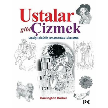 Ustalar Gibi Çizmek - Geçmişteki Büyük Ressamlardan Esinlenmek Barrington Barber