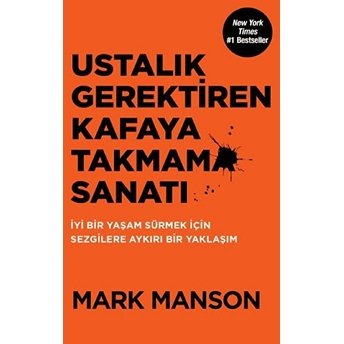 Ustalık Gerektiren Kafaya Takmama Sanatı Mark Manson