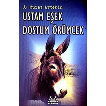 Ustam Eşek Dostum Örümcek A. Murat Aytekin