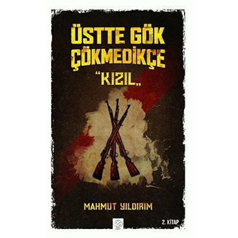 Üstte Gök Çökmedikçe - Kızıl (2. Kitap) - Mahmut Yıldırım