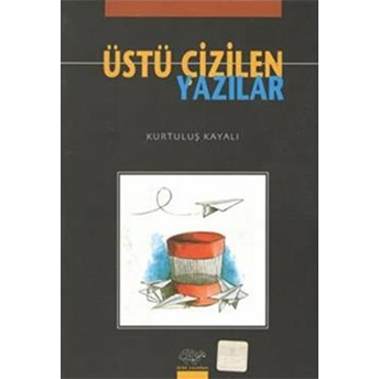 Üstü Çizilen Yazılar Kurtuluş Kayalı