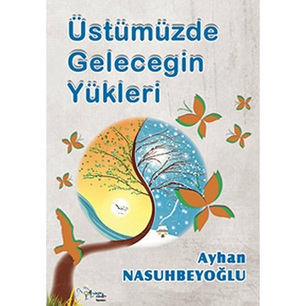 Üstümüzde Geleceğin Yükleri