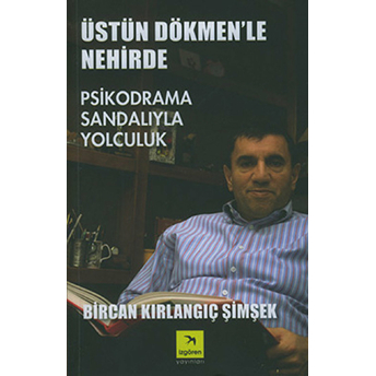 Üstün Dökmen'le Nehirde Psikodrama Sandalıyla Yolculuk Bircan Kırlangıç Şimşek