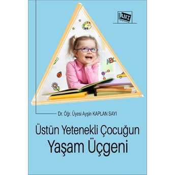 Üstün Yetenekli Çocuğun Yaşam Üçgeni