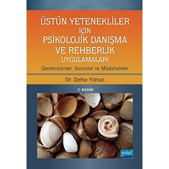 Üstün Yetenekliler Için Psikolojik Danışma Ve Rehberlik Uygulamaları Gereksinimler, Sorunlar Ve Müdahaleler-Defne Yılmaz