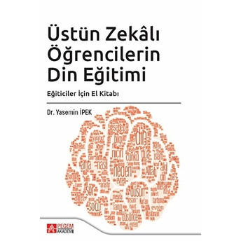 Üstün Zekalı Öğrencilerin Din Eğitimi: Eğiticiler Için El Kitabı - Yasemin Ipek