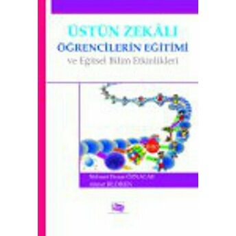 Üstün Zekalı Öğrencilerin Eğitimi Ve Eğitsel Bilim Etkinlikleri Ahmet Bildiren