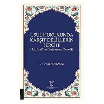 Usul Hukukunda Karşıt Delillerin Tercihi - Ömer Korkmaz