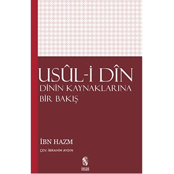 Usul-I Din; Dinin Kaynaklarına Bir Bakışdinin Kaynaklarına Bir Bakış Ibn Hazım