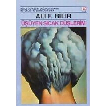 Üşüyen Sıcak Düşlerim Ali F. Bilir