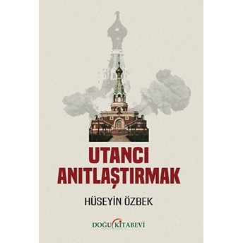 Utancı Anıtlaştırmak - Hüseyin Özbek