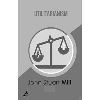 Utilitarianism John Stuart Mill