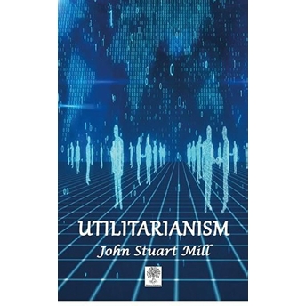 Utilitarianism - John Stuart Mill