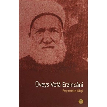 Üveys Vefa Erzincanı Feyzettin Ekşi