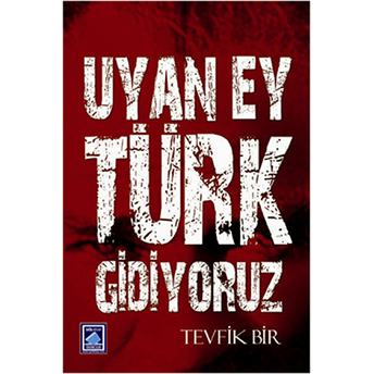 Uyan Ey Türk Gidiyoruz