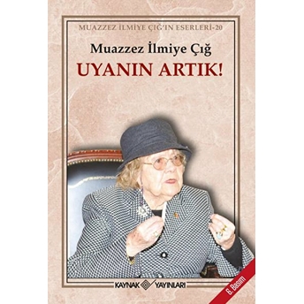 Uyanın Artık! Muazzez Ilmiye Çığ