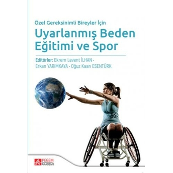 Uyarlanmış Beden Eğitimi Ve Spor Ekrem Levent Ilhan