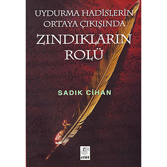 Uydurma Hadislerin Ortaya Çıkışında Zındıkların Rolü Sadık Cihan