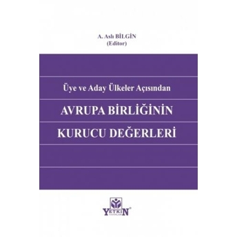 Üye Ve Aday Ülkeler Açısından Avrupa Birliğinin Kurucu Değerleri A. Aslı Bilgin