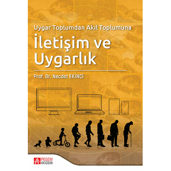 Uygar Toplumdan Akıl Toplumuna Iletişim Ve Uygarlık