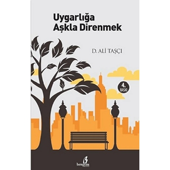 Uygarlığa Aşkla Direnmek D. Ali Taşçı