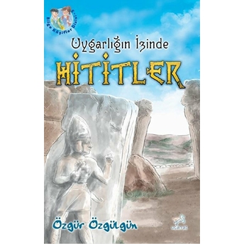 Uygarlığın Izinde Hititler Özgür Özgülgün