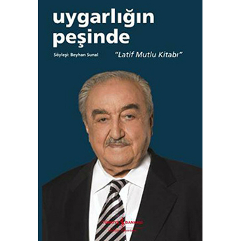 Uygarlığın Peşinde - Latif Mutlu Kitabı Beyhan Sunal