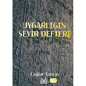 Uygarlığın Seyir Defteri Uygarlık Tarihi: Başlangıçtan 20. Yüzyıla Çağlar Tuncay