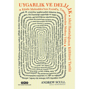 Uygarlık Ve Delilik - Akıl Hastalığının Kültürel Tarihi Andrew Scull