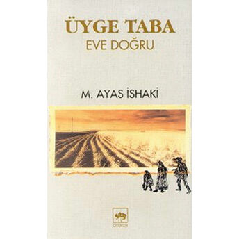 Üyge Taba Eve Doğru M. Ayas Ishaki