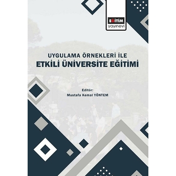 Uygulama Örnekleri Ile Etkili Üniversite Eğitimi Kolektif