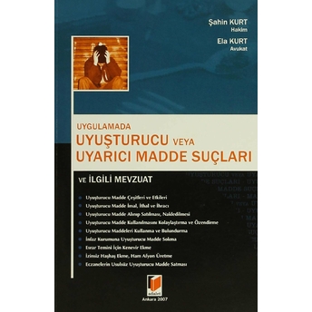 Uygulamada Uyuşturucu Veya Uyarıcı Madde Suçları Ve Ilgili Mevzuat-Ela Kurt