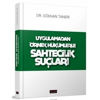 Uygulamadan Örnek Hükümlerle Sahtecilik Suçları Gökhan Taneri