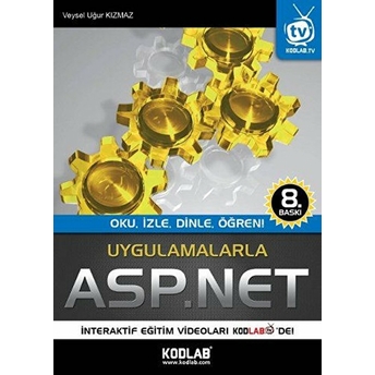 Uygulamalarla Asp.net 4.5 Oku, Izle, Dinle, Öğren Veysel Uğur Kızmaz