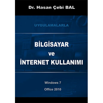 Uygulamalarla Bilgisayar Ve Internet Kullanımı Hasan Çebi Bal