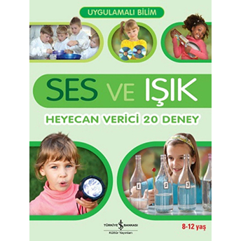 Uygulamalı Bilim - Ses Ve Işık: Heyecan Verici 20 Deney Jack Challoner