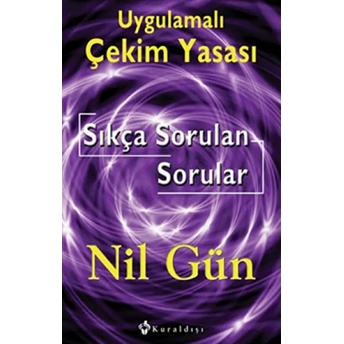 Uygulamalı Çekim Yasası Sıkça Sorulan Sorular Nil Gün