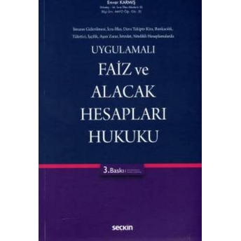 Uygulamalı Faiz Ve Alacak Hesapları Hukuku Enver Karmış