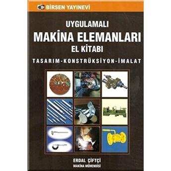 Uygulamalı Makina Elemanları El Kitabı - Erdal Çiftçi