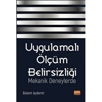 Uygulamalı Ölçüm Belirsizliği Mekanik Deneylerde Bülent Aydemir