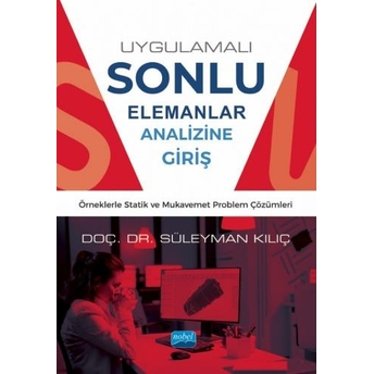 Uygulamalı Sonlu Elemanlar Analizine Giriş Süleyman Kılıç