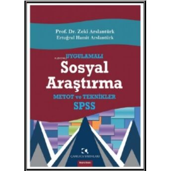 Uygulamalı Sosyal Araştırma; Spss, Metot Ve Tekniklerspss, Metot Ve Teknikler Zeki Arslantürk