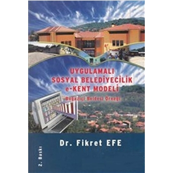 Uygulamalı Sosyal Belediyecilik E-Kent Modeli Fikret Efe