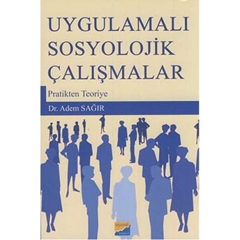 Uygulamalı Sosyolojik Çalışmalar Adem Sağır