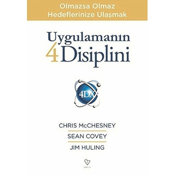 Uygulamanın 4 Disiplini Sean Covey, Chris Mcchesney, Jim Huling