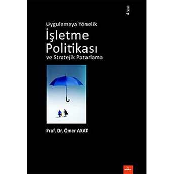 Uygulamaya Yönelik Işletme Politikası Ve Stratejik Pazarlama