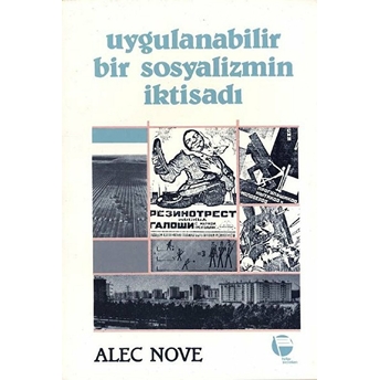 Uygulanabilir Bir Sosyalizmin Iktisadı - Alec Nove