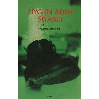 Uygun Adım Siyaset-Mustafa Karaalioğlu