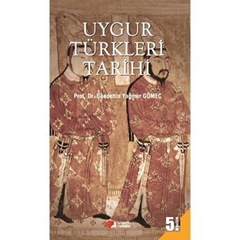 Uygur Türkleri Tarihi Saadettin Yağmur Gömeç