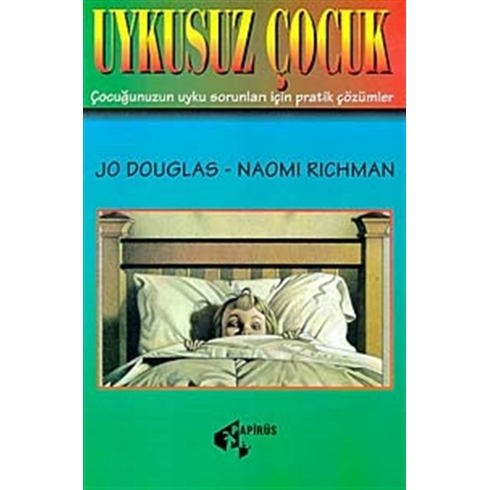 Uykusuz Çocuk Çocuğunuzun Uyku Sorunları Için Pratik Çözümler Jo Douglas